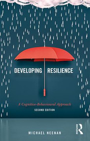 Developing Resilience (A Cognitive-Behavioural Approach) - 9780415792912 by Michael Neenan, 9780415792912