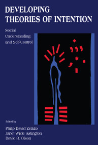 Developing Theories of Intention (Social Understanding and Self-control) - 9780805831429 by Philip David Zelazo, Janet Wilde Astington, David R. Olson, 9780805831429