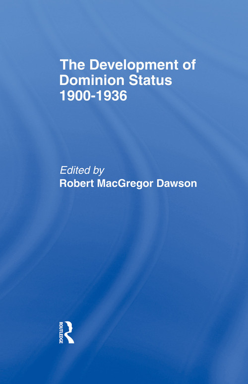 Development of Dominion Status 1900-1936 - 9780415760478 by Robert MacGregor Dawson, 9780415760478