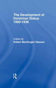 Development of Dominion Status 1900-1936 - 9780415760478 by Robert MacGregor Dawson, 9780415760478