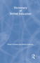 Dictionary of British Education by Professor Peter Gordon, Peter Gordon, Professor Denis Lawton, Denis Lawton, 9780713040517