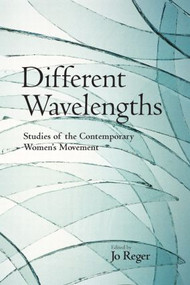Different Wavelengths (Studies of the Contemporary Women's Movement) by Jo Reger, 9780415948791