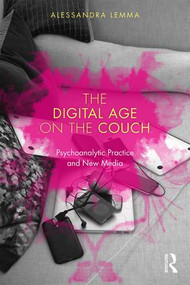 The Digital Age on the Couch (Psychoanalytic Practice and New Media) - 9780415791137 by Alessandra Lemma, 9780415791137