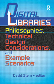 Digital Libraries (Philosophies, Technical Design Considerations, and Example Scenarios) - 9780789013347 by David Stern, 9780789013347