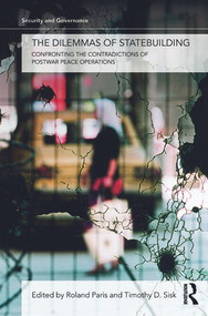 The Dilemmas of Statebuilding (Confronting the contradictions of postwar peace operations) by Roland Paris, Timothy D. Sisk, 9780415776295