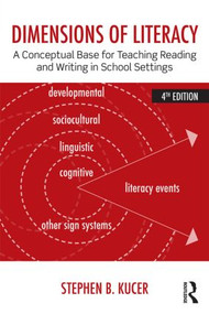 Dimensions of Literacy (A Conceptual Base for Teaching Reading and Writing in School Settings) - 9780415826464 by Stephen B. Kucer, 9780415826464
