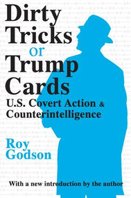 Dirty Tricks or Trump Cards (U.S. Covert Action and Counterintelligence) - 9780765806994 by Roy Godson, 9780765806994