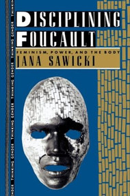 Disciplining Foucault (Feminism, Power, and the Body) - 9780415901888 by Jana Sawicki, 9780415901888
