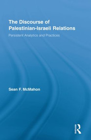 The Discourse of Palestinian-Israeli Relations (Persistent Analytics and Practices) - 9780415853637 by Sean F. McMahon, 9780415853637
