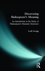 Discovering Shakespeare's Meaning (An Introduction to the Study of Shakespeare's Dramatic Structures) - 9780582229303 by Leah Scragg, 9780582229303