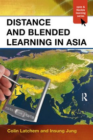 Distance and Blended Learning in Asia by Colin Latchem, Insung Jung, 9780415994101