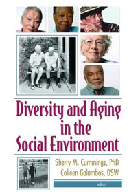 Diversity and Aging in the Social Environment by Sherry M. Cummings, Colleen Galambos, 9780789026767