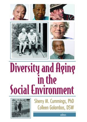 Diversity and Aging in the Social Environment by Sherry M. Cummings, Colleen Galambos, 9780789026767