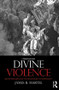 Divine Violence (Walter Benjamin and the Eschatology of Sovereignty) - 9780415815246 by James Martel, 9780415815246
