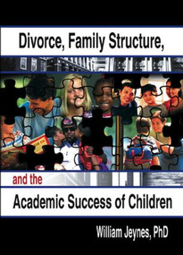 Divorce, Family Structure, and the Academic Success of Children - 9780789014870 by William Jeynes, 9780789014870