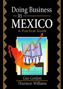 Doing Business in Mexico (A Practical Guide) - 9780789015952 by Robert E Stevens, David L Loudon, Gus Gordon, Thurmon Williams, 9780789015952