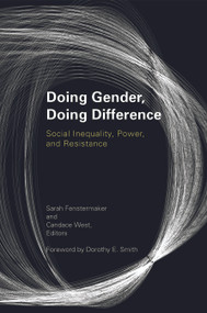 Doing Gender, Doing Difference (Inequality, Power, and Institutional Change) by Sarah Fenstermaker, Candace West, 9780415931793