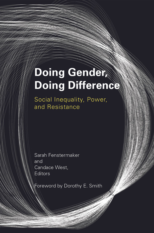 Doing Gender, Doing Difference (Inequality, Power, and Institutional Change) by Sarah Fenstermaker, Candace West, 9780415931793