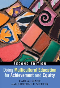 Doing Multicultural Education for Achievement and Equity by Carl A. Grant, Christine E. Sleeter, 9780415880572