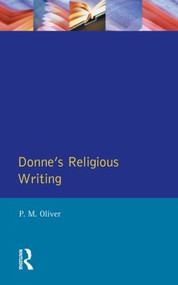 Donne's Religious Writing (A Discourse of Feigned Devotion) by P. M. Oliver, 9780582250178