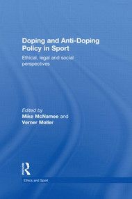 Doping and Anti-Doping Policy in Sport (Ethical, Legal and Social Perspectives) - 9780415833509 by Mike McNamee, Verner Møller, 9780415833509