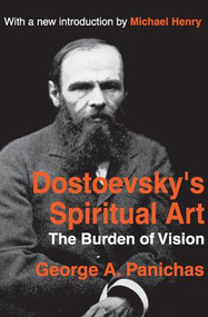 Dostoevsky's Spiritual Art (The Burden of Vision) - 9780765805959 by George Panichas, 9780765805959