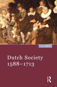 Dutch Society (1588-1713) by John Price, 9780582264267