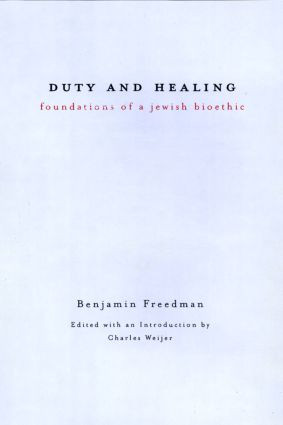 Duty and Healing (Foundations of a Jewish Bioethic) by Benjamin Freedman, 9780415921800