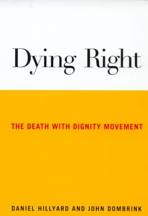 Dying Right (The Death with Dignity Movement) by Daniel Hillyard, John Dombrink, 9780415927994