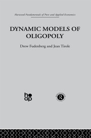 Dynamic Models of Oligopoly by D. Fudenberg, J. Tirole, 9780415771238