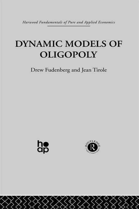 Dynamic Models of Oligopoly by D. Fudenberg, J. Tirole, 9780415771238