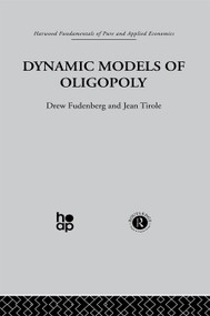 Dynamic Models of Oligopoly by D. Fudenberg, J. Tirole, 9780415771238