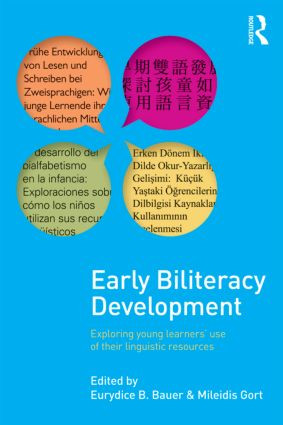 Early Biliteracy Development (Exploring Young Learners' Use of Their Linguistic Resources) by Eurydice B. Bauer, Mileidis Gort, 9780415880183