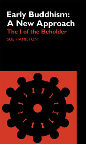 Early Buddhism: A New Approach (The I of the Beholder) by Sue Hamilton-Blyth, 9780700713578