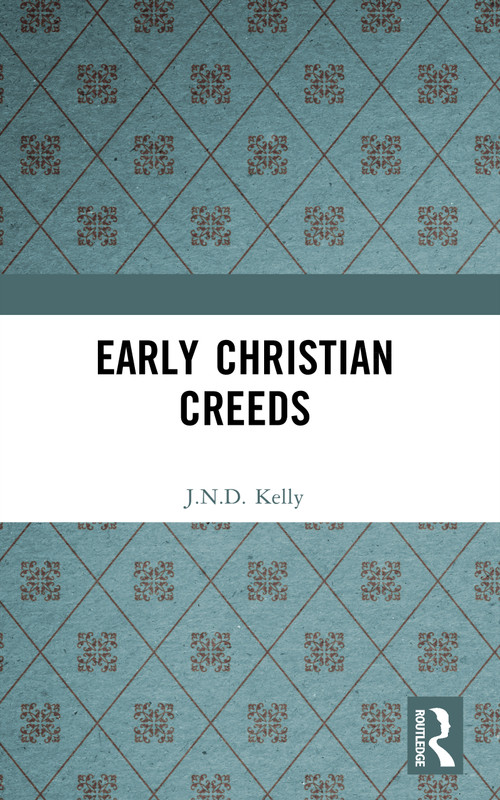 Early Christian Creeds - 9780582492196 by J.N.D. Kelly, 9780582492196