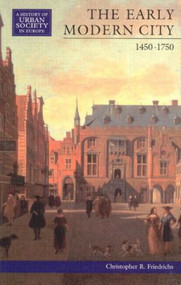The Early Modern City 1450-1750 - 9780582013209 by Christopher R. Friedrichs, 9780582013209