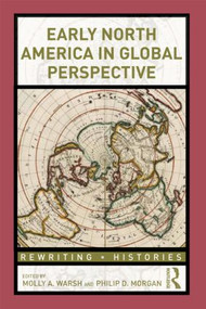 Early North America in Global Perspective by Philip Morgan, Molly Warsh, 9780415808842