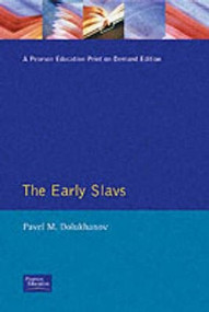 The Early Slavs (Eastern Europe from the Initial Settlement to the Kievan Rus) - 9780582236189 by Pavel Dolukhanov, 9780582236189