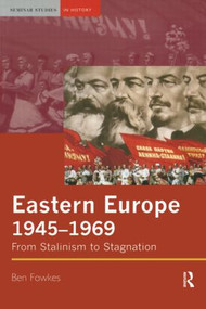 Eastern Europe 1945-1969 (From Stalinism to Stagnation) - 9780582326934 by Ben Fowkes, 9780582326934