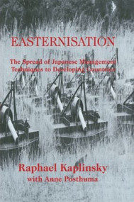 Easternization (The Spread of Japanese Management Techniques to Developing Countries) - 9780714641355 by Raphael Kaplinsky, Anne Posthuma, 9780714641355