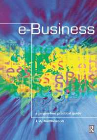 e-Business - A Jargon-Free Practical Guide by James Matthewson, 9780750652933