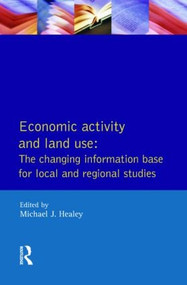 Economic Activity and Land Use The Changing Information Base for Localand Regional Studies - 9780582057241 by Michael J. Healey, 9780582057241
