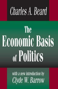 The Economic Basis of Politics - 9780765809322 by Charles Beard, 9780765809322