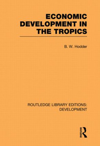 Economic Development in the Tropics - 9780415848398 by B. W. Hodder, 9780415848398