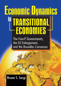 Economic Dynamics in Transitional Economies (The Four-P Governments, the EU Enlargement, and the Bruxelles Consensus) - 9780789016379 by Bruno Sergi, 9780789016379