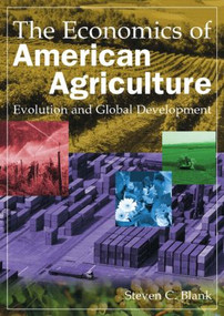 The Economics of American Agriculture (Evolution and Global Development) - 9780765622297 by Steven C. Blank, 9780765622297