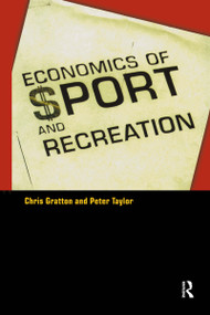 The Economics of Sport and Recreation (An Economic Analysis) by Peter Taylor, Chris Gratton, 9780419189602