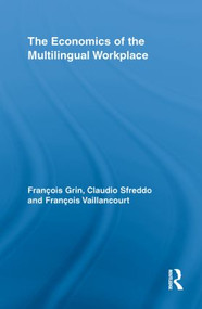 The Economics of the Multilingual Workplace - 9780415851060 by François Grin, Claudio Sfreddo, François Vaillancourt, 9780415851060