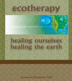 Ecotherapy (Healing Ourselves, Healing the Earth) - 9780789060099 by Howard Clinebell, 9780789060099