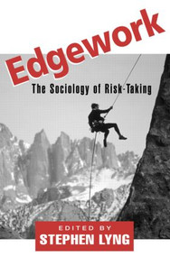 Edgework (The Sociology of Risk-Taking) by Stephen Lyng, 9780415932172